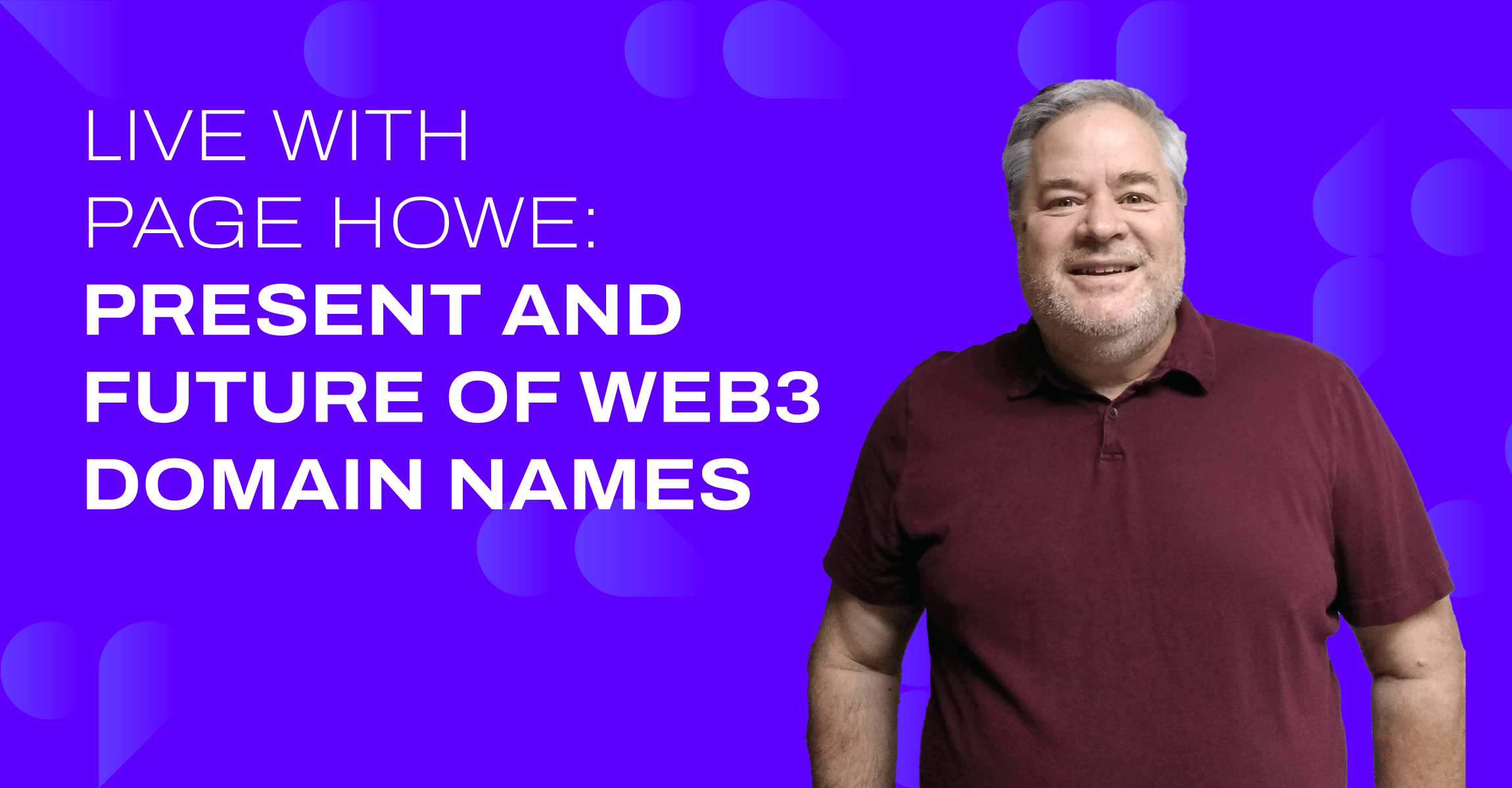 Live with Page Howe: Presents and Future of Web3 Domain Names