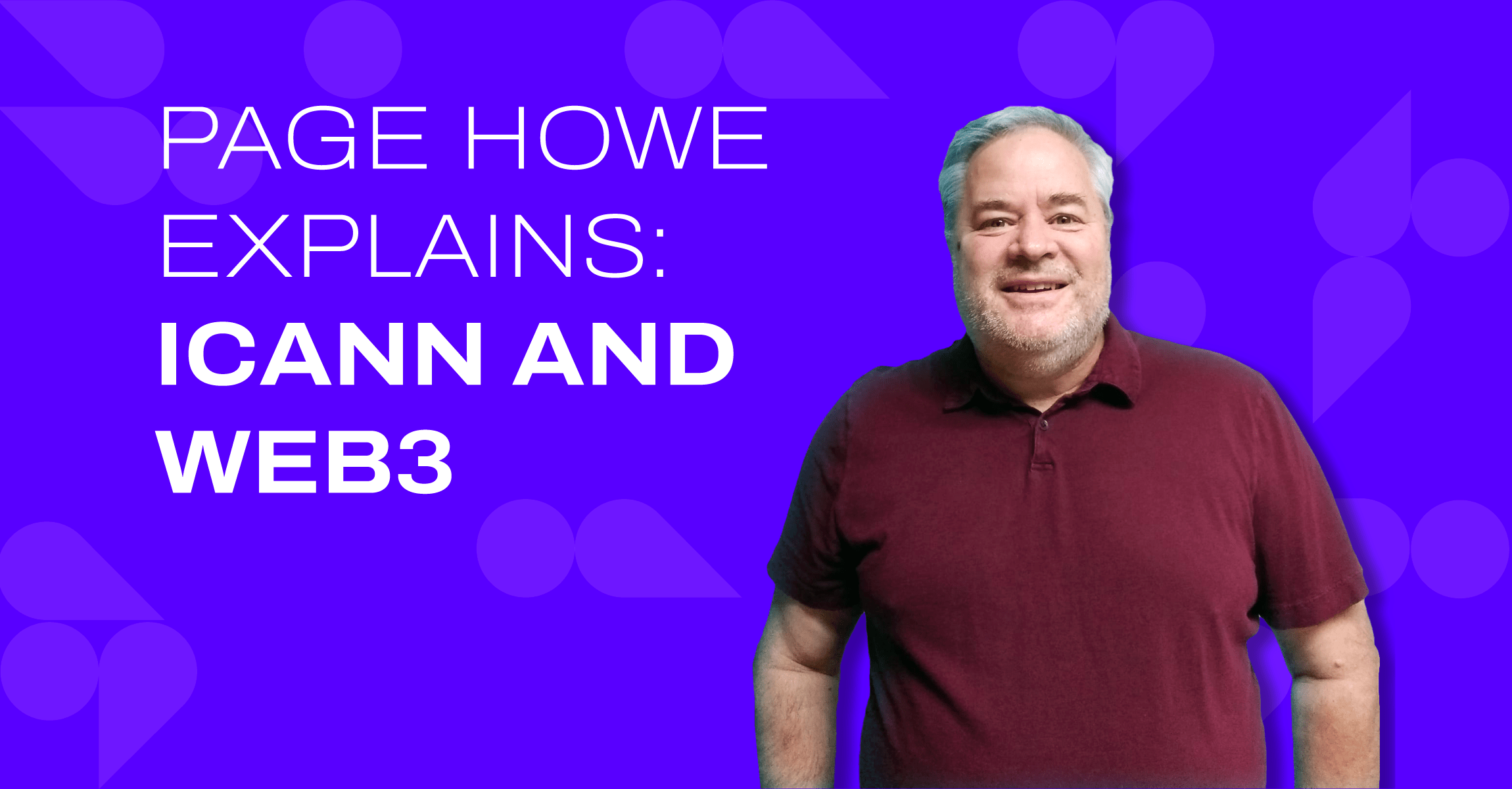Page Howe Explains: ICANN and Web3