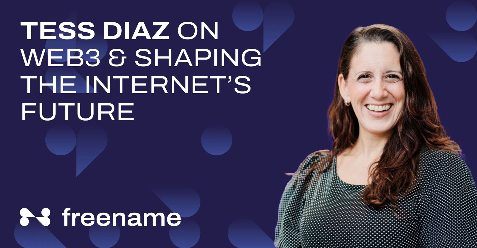 Tess Diaz on Web3 & Shaping the Internet's Future
