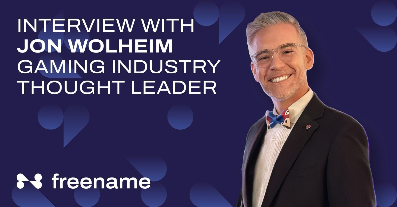 Interview with Jon Wolheim - Gaming Industry Thought Leader